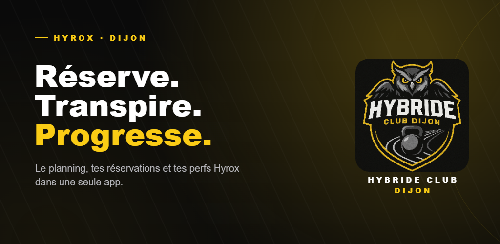 Hybride Club Dijon — Réserve. Transpire. Progresse. Le planning, les réservations et les performances Hyrox réunis dans une application mobile.